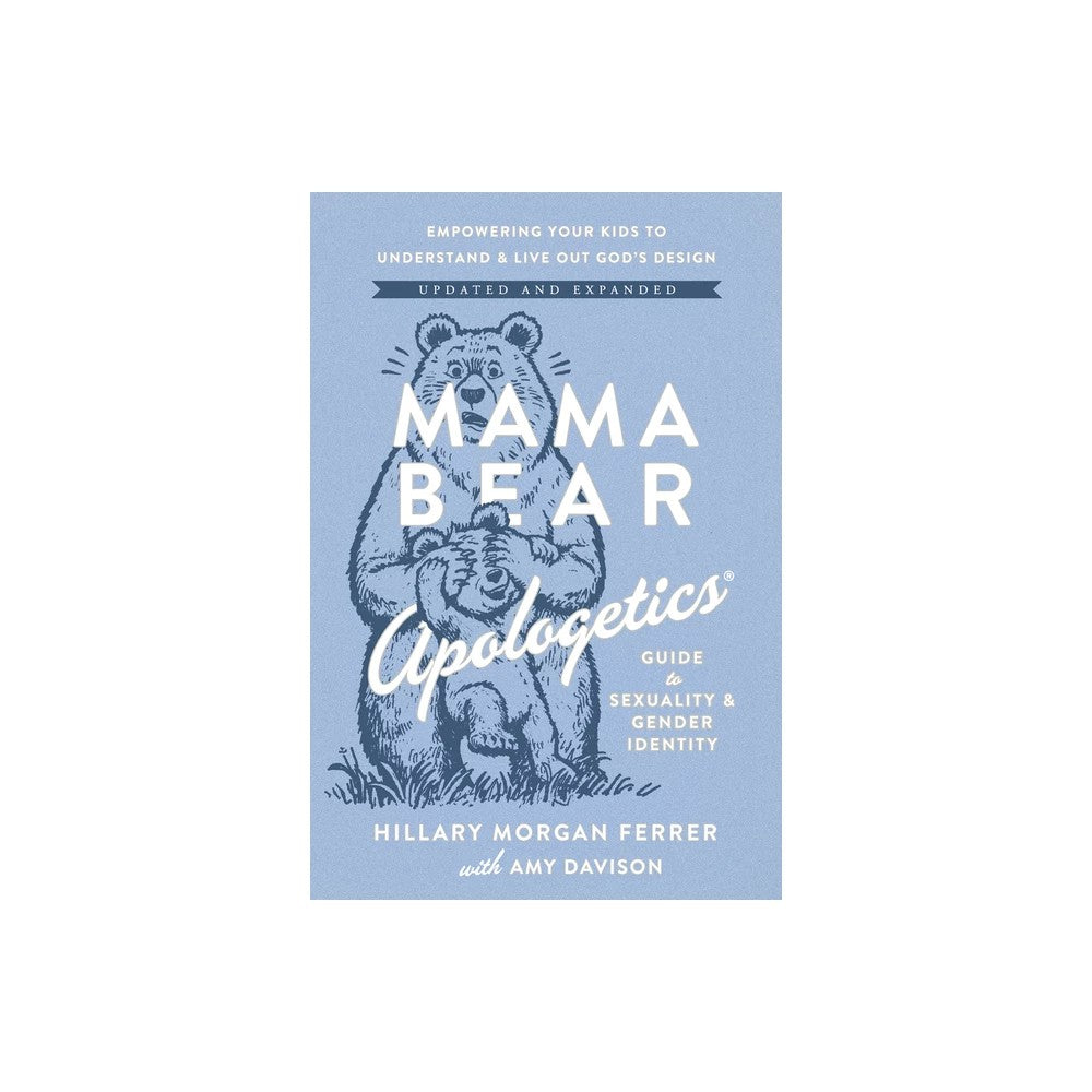 Mama Bear Apologetics Guide to Sexuality and Gender Identity (2026 Edition): Empower Your Kids to Understand and Live Out God's Design