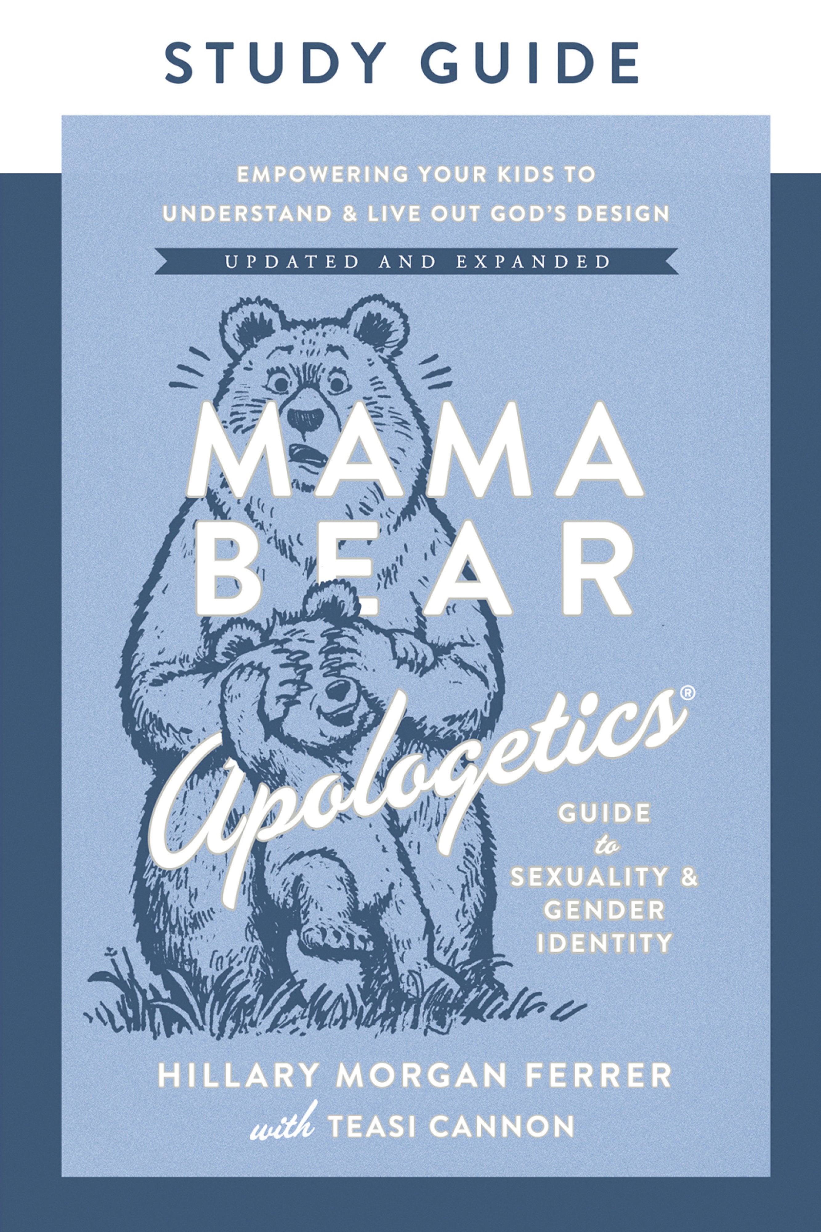 Mama Bear Apologetics Guide to Sexuality and Gender Identity (Study Guide, 2026 Edition): Empower Your Kids to Understand and Live Out God's Design