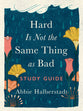 Hard Is Not the Same Thing as Bad (Study Guide)