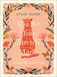 You Bet Your Stretch Marks (Study Guide): Finding Beauty and Worth in the Ways Motherhood Marks Our Bodies and Souls