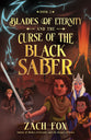 Blades of Eternity and the Curse of the Black Saber (#02 Blades of Eternity Series)