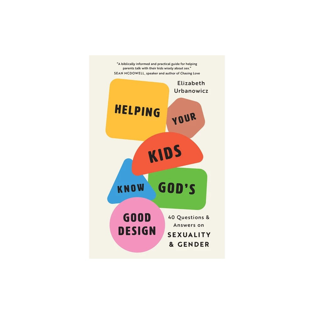 Helping Your Kids Know God's Good Design: 40 Questions and Answers on Sexuality and Gender