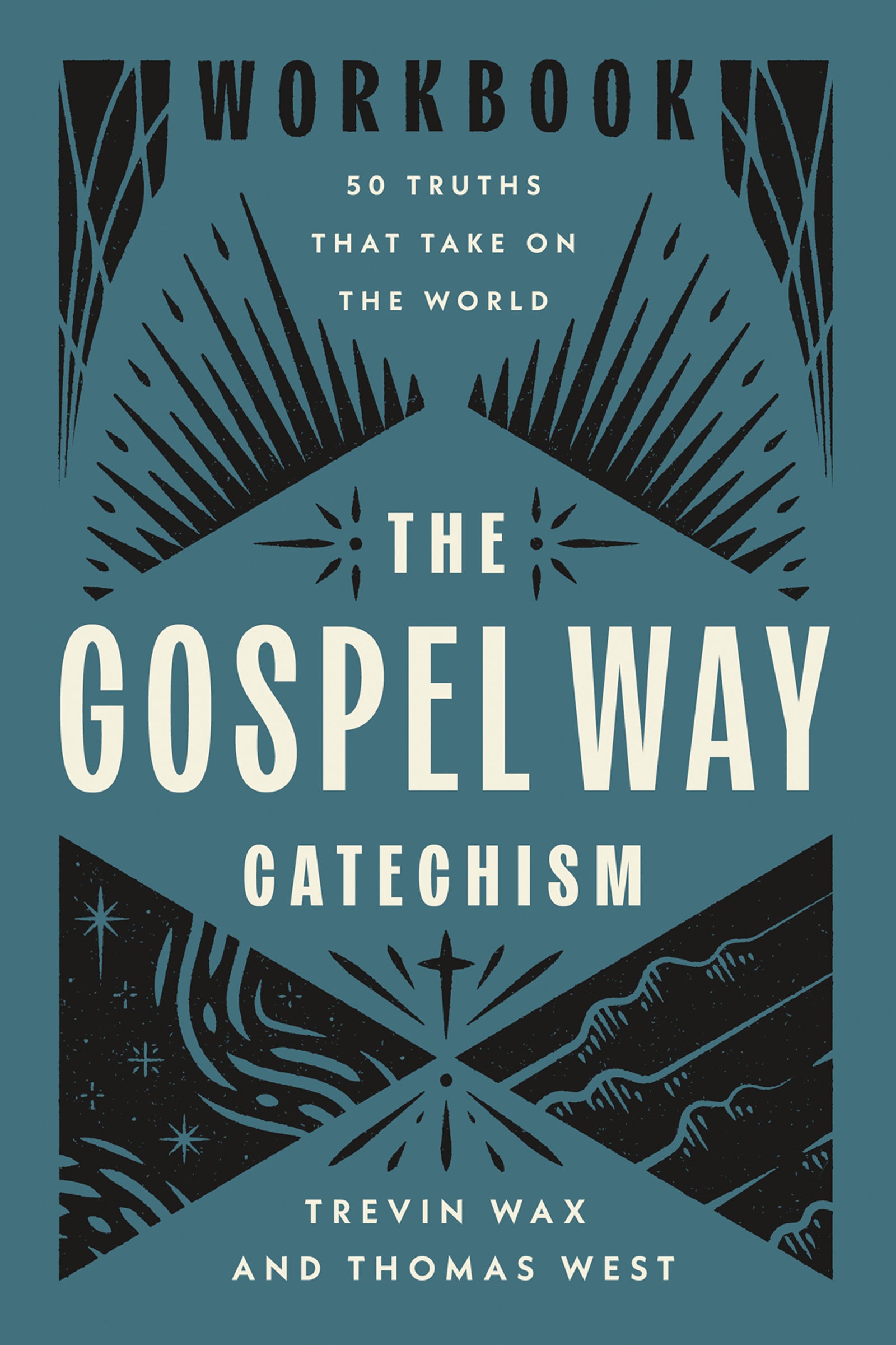 The Gospel Way Catechism (Workbook): 50 Truths That Take on the World