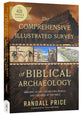 The Comprehensive Illustrated Survey of Biblical Archaeology: Bringing to Life the History, People, and Cultures of the Bible