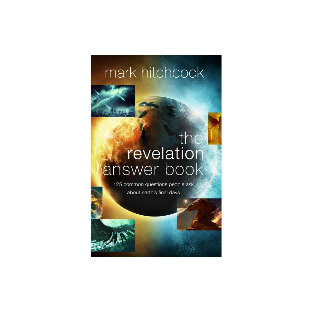 The Revelation Answer Book: 125 Common Questions People Ask about Earth's Final Days