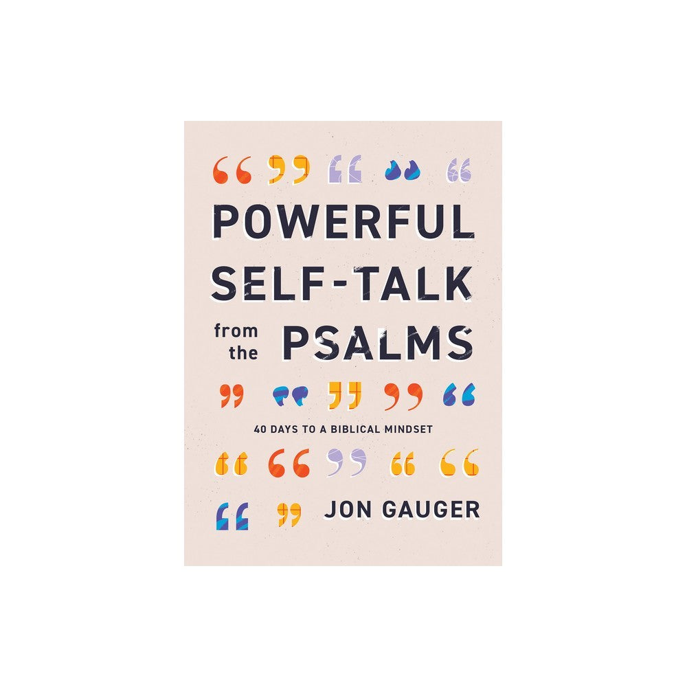 Powerful Self-Talk From The Psalms: 40 Days to a Biblical Mindset