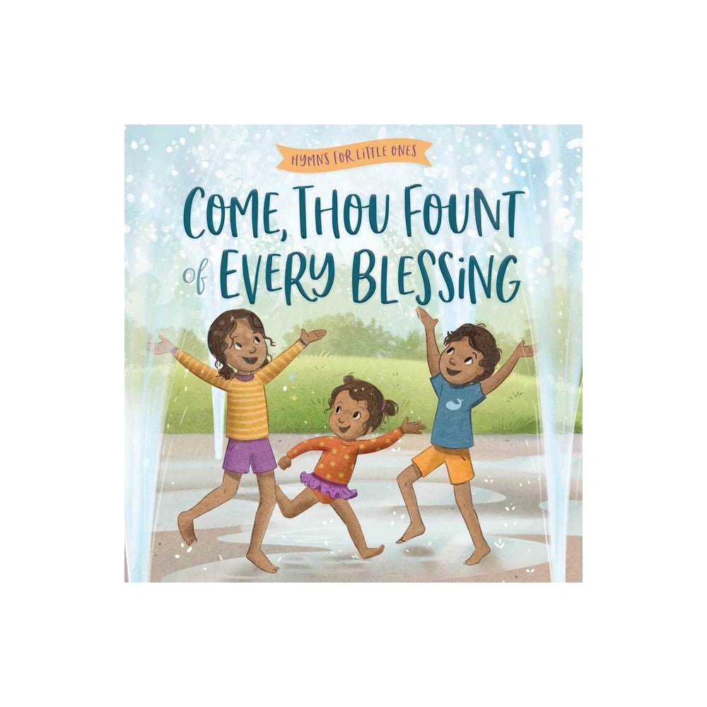 Come, Thou Fount of Every Blessing (Hymns For Little Ones Series)