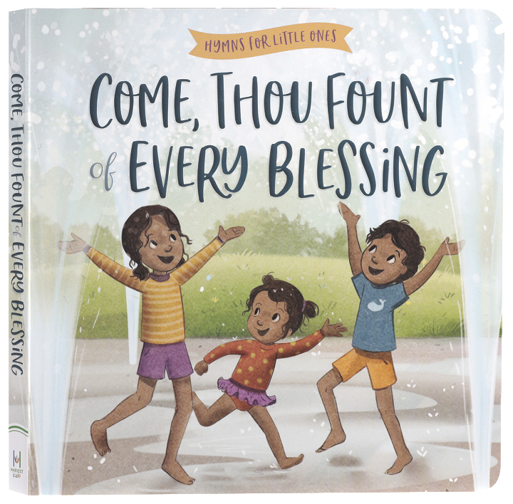 Come, Thou Fount of Every Blessing (Hymns For Little Ones Series)