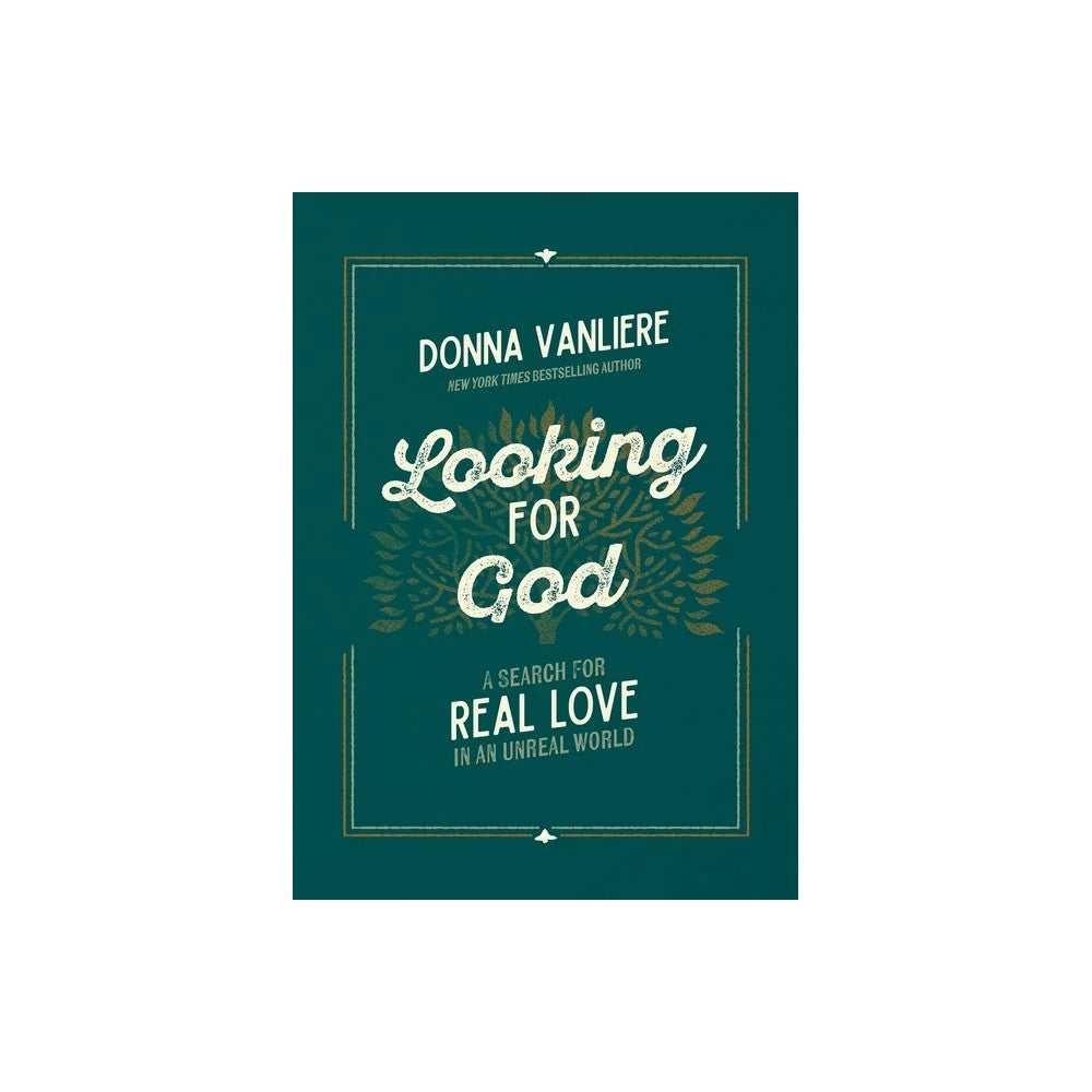 Looking for God: A Search for Real Love in an Unreal World