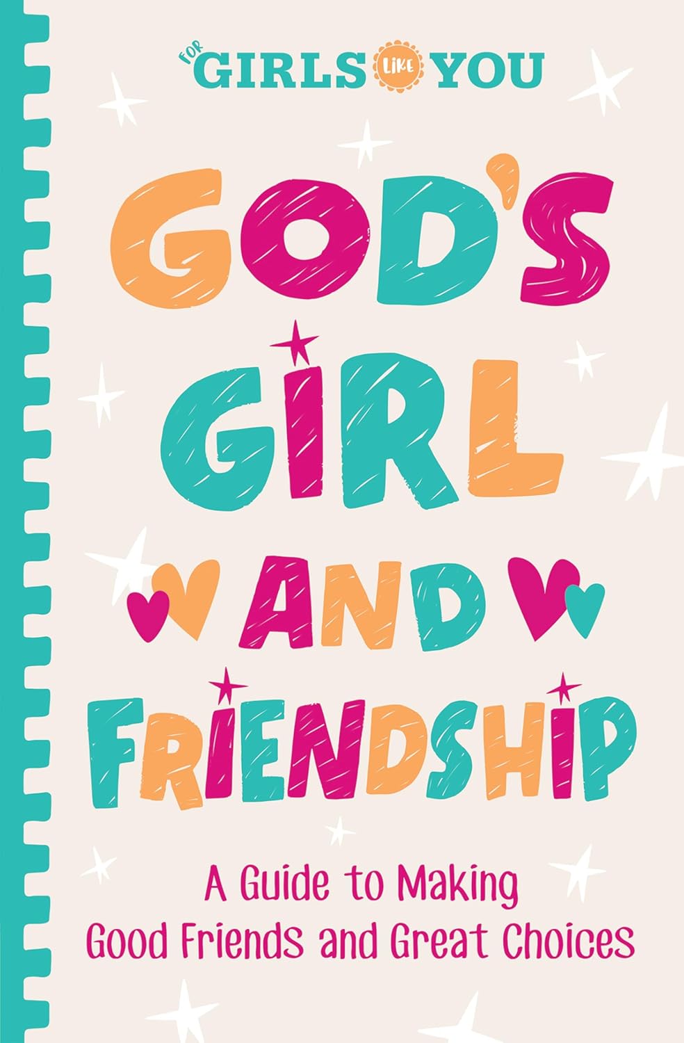 God's Girl and Friendship: A Guide to Making Good Friends and Great Choices (For Girls Like You Collection)