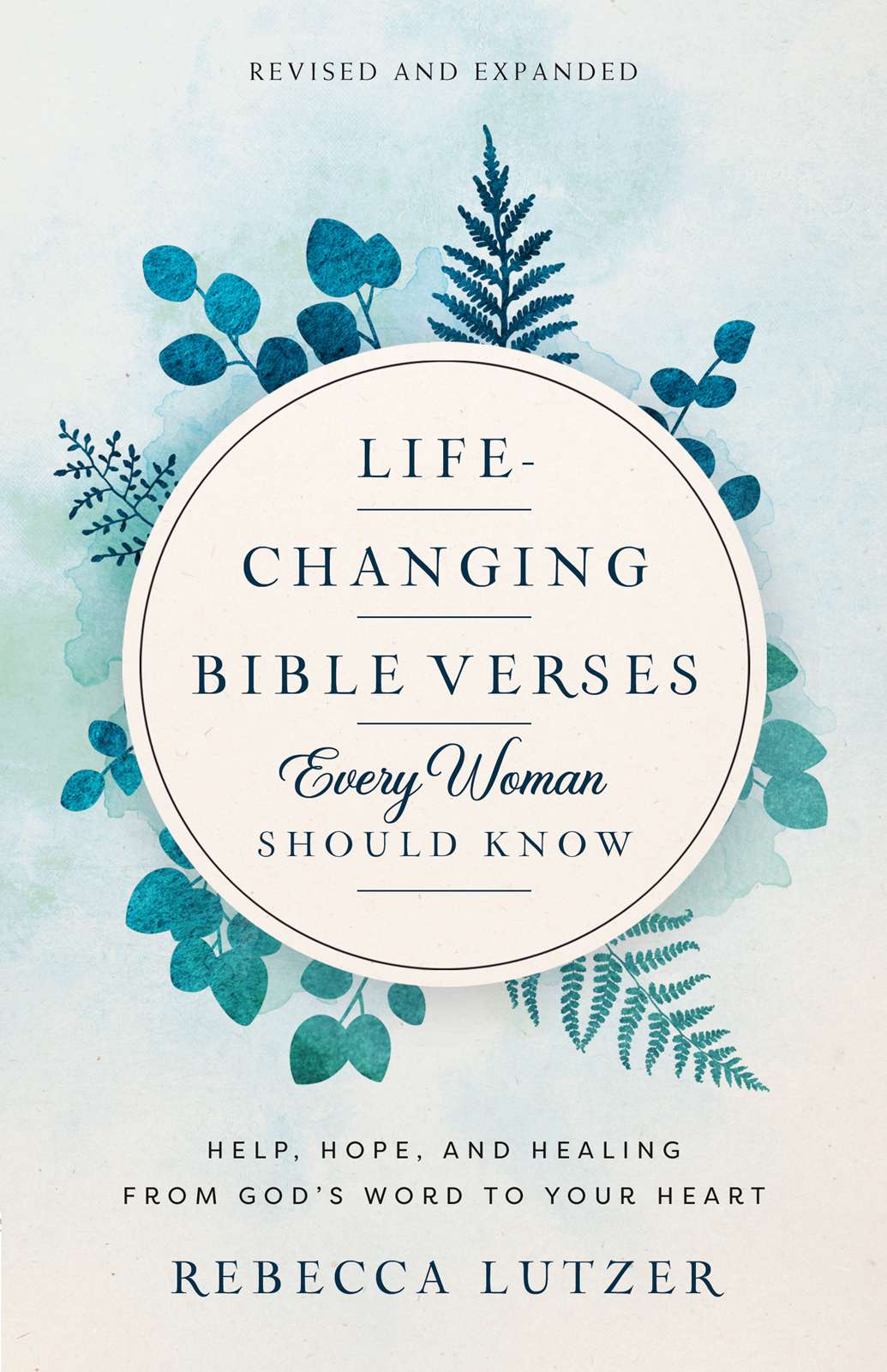 Life-Changing Bible Verses Every Woman Should Know: Help, Hope, and Healing from God's Word to Your Heart