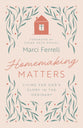 Homemaking Matters: Living for God's Glory in the Ordinary