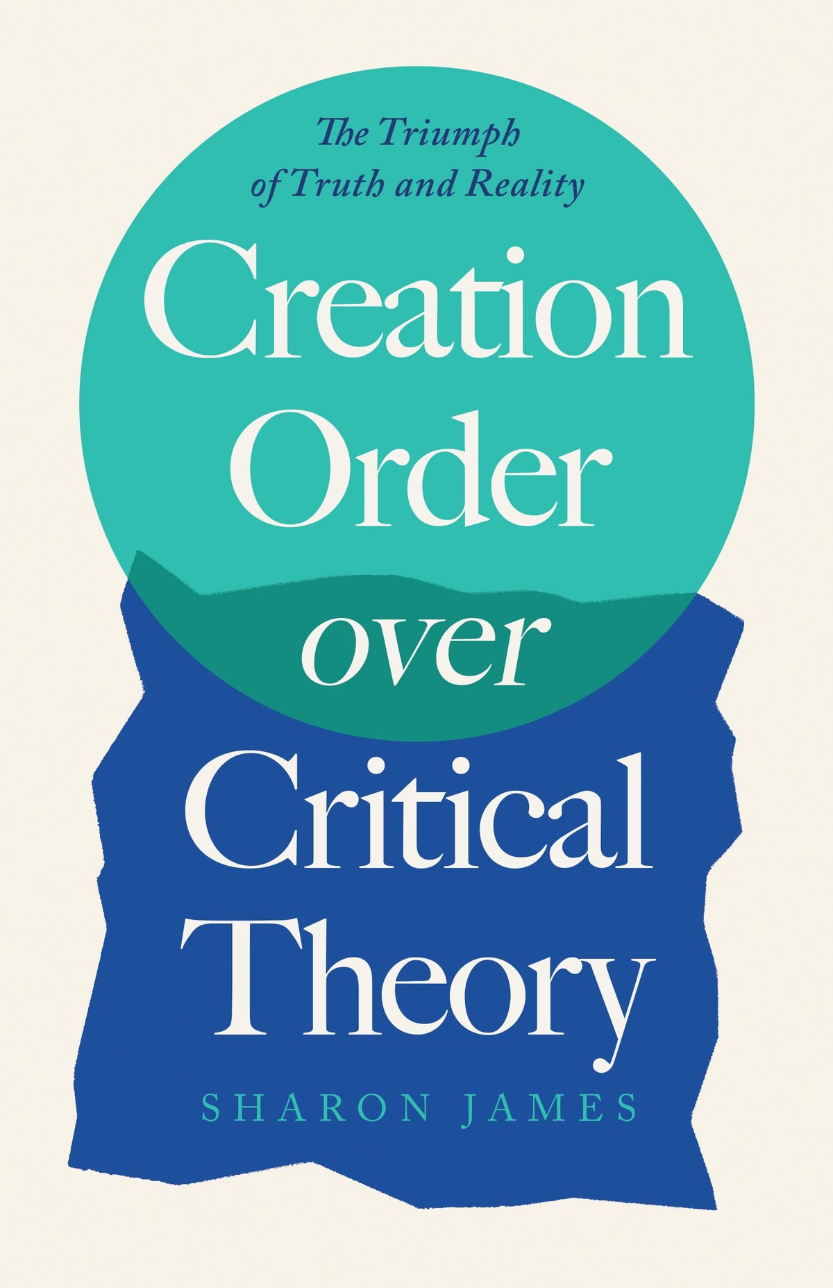 Creation Order Over Critical Theory: The Triumph of Truth and Reality