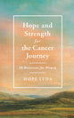 Hope and Strength for the Cancer Journey: 50 Devotions for Women