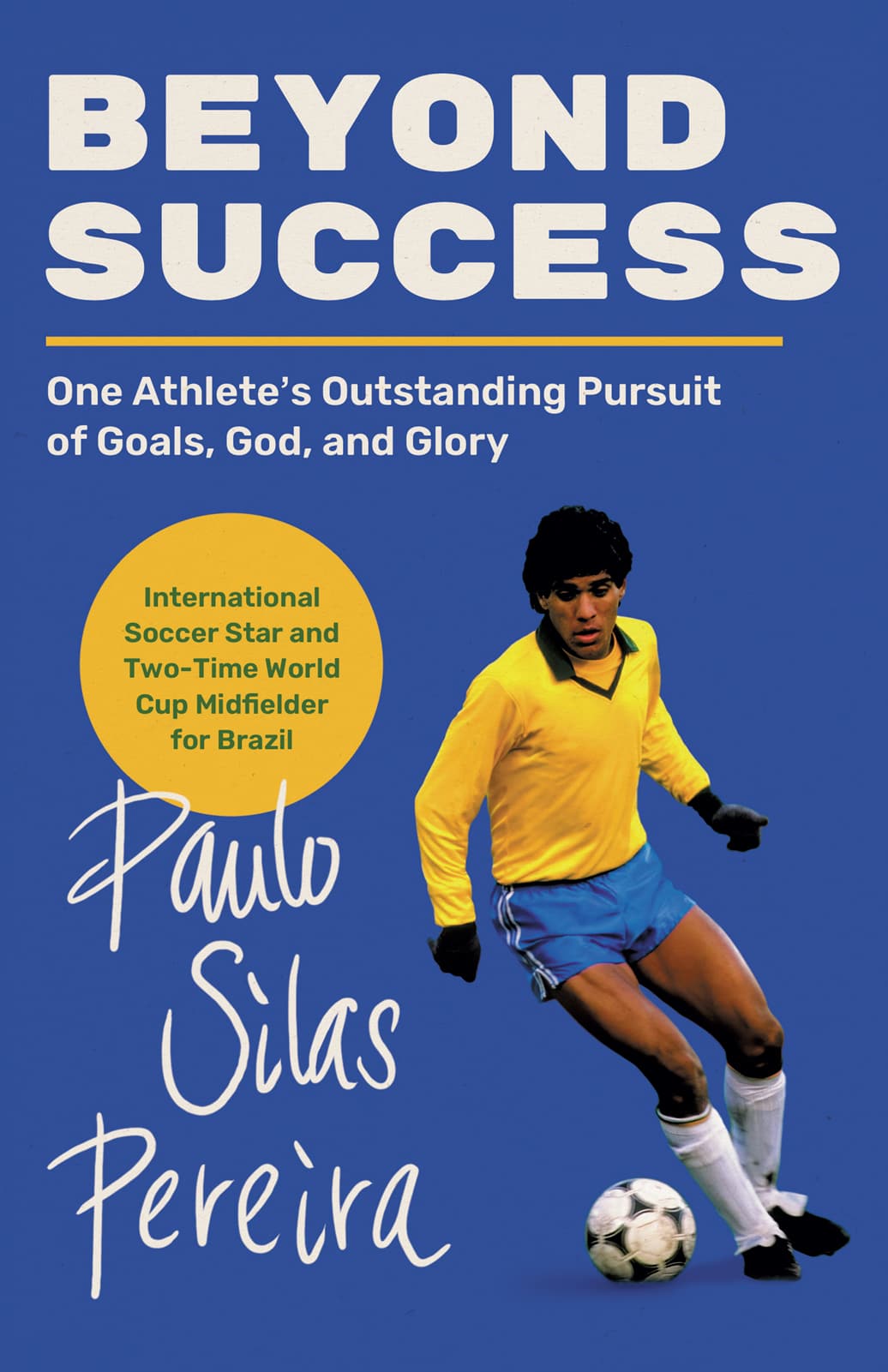 Beyond Success: One Athlete's Outstanding Pursuit of Goals, God, and Glory