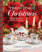 The Twelve Teas of Christmas: Sharing the Season with Those You Love