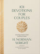 101 Devotions for Couples: Growing Closer to God and Each Other