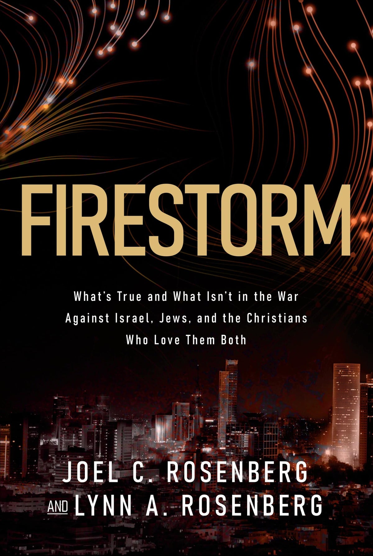 Firestorm: What’s True and What Isn’t in the War Against Israel, Jews, and the Christians Who Love Them Both