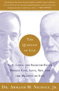 The Question of God: C S Lewis and Sigmund Freud Debate God, Love, Sex and the Meaning of Life