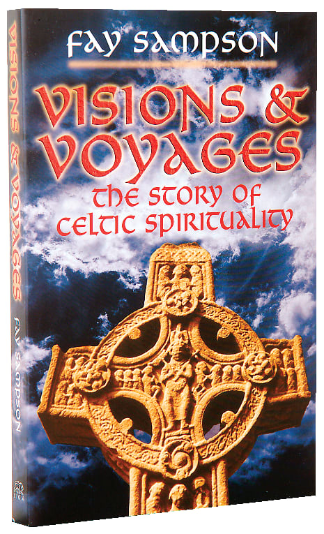 Visions and Voyages: The Story of Celtic Spirituality