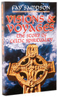 Visions and Voyages: The Story of Celtic Spirituality