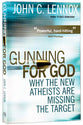 Gunning For God: Why the New Atheists Are Missing the Target
