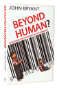 Beyond Human: Science and the Changing Face of Humanity