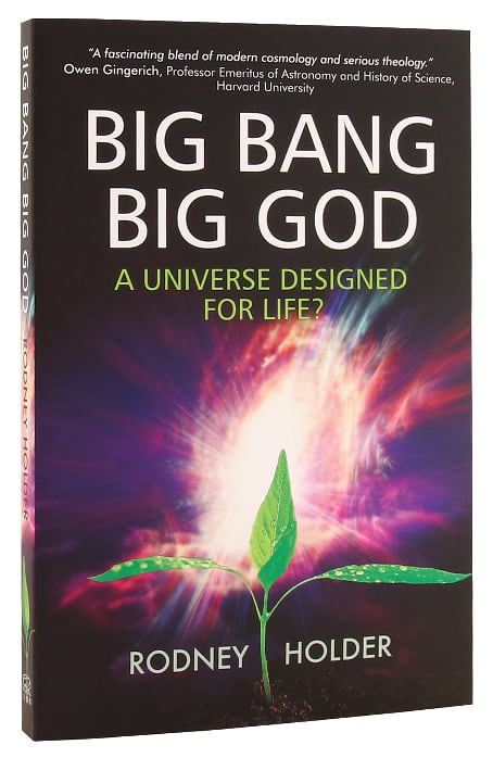 Big Bang Big God: A Universe Designed For Life?