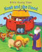 Noah and the Flood (Bible Story Time Old Testament Series)