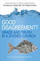 Good Disagreement? Grace and Truth in a Divided Church