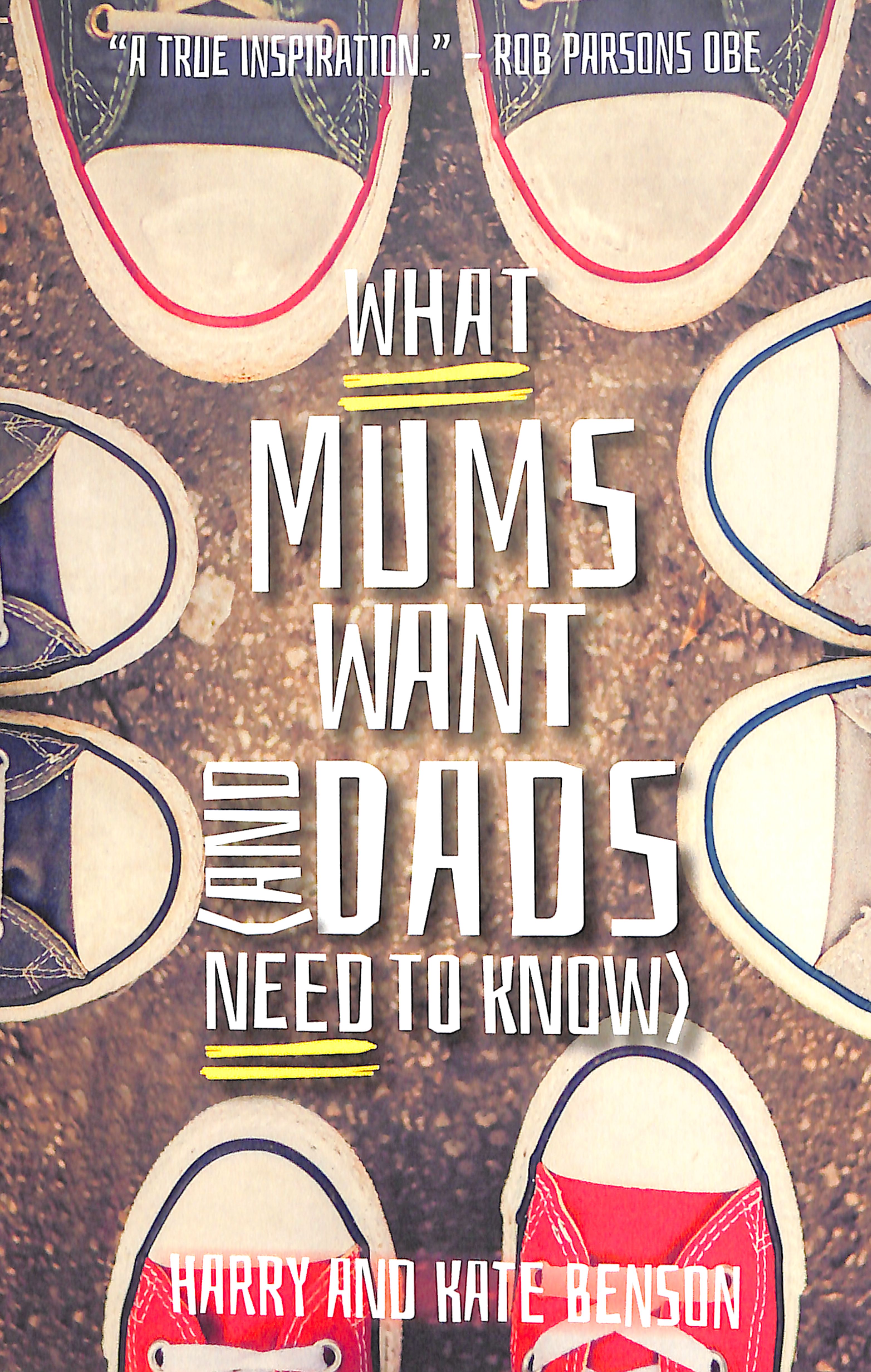 What Mums Want: Things I Wish I Knew Before I Said I Do (And Dads Need To Know)