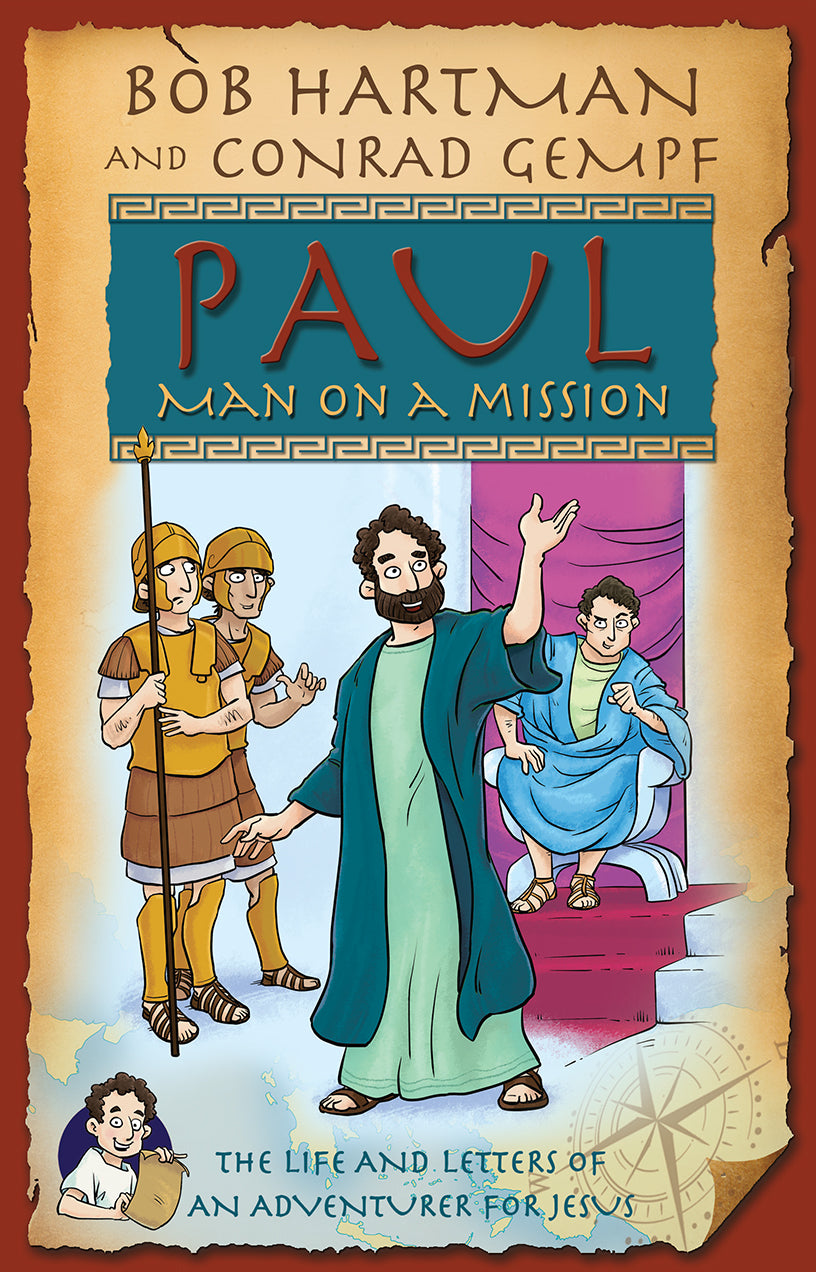 Paul, Man on a Mission: The Life and Letters of An Adventurer For Jesus