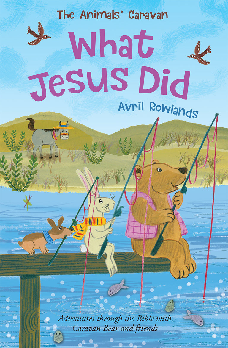 What Jesus Did: Adventures Through the Bible With Caravan Bear and Friends