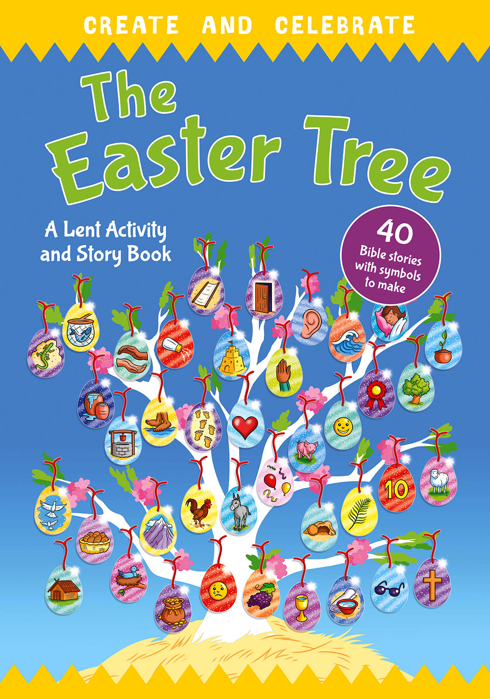 Create and Celebrate: The Easter Tree: A Lent Activity and Story Book