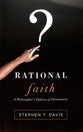 Rational Faith: A Philosopher's Defense of Christanity