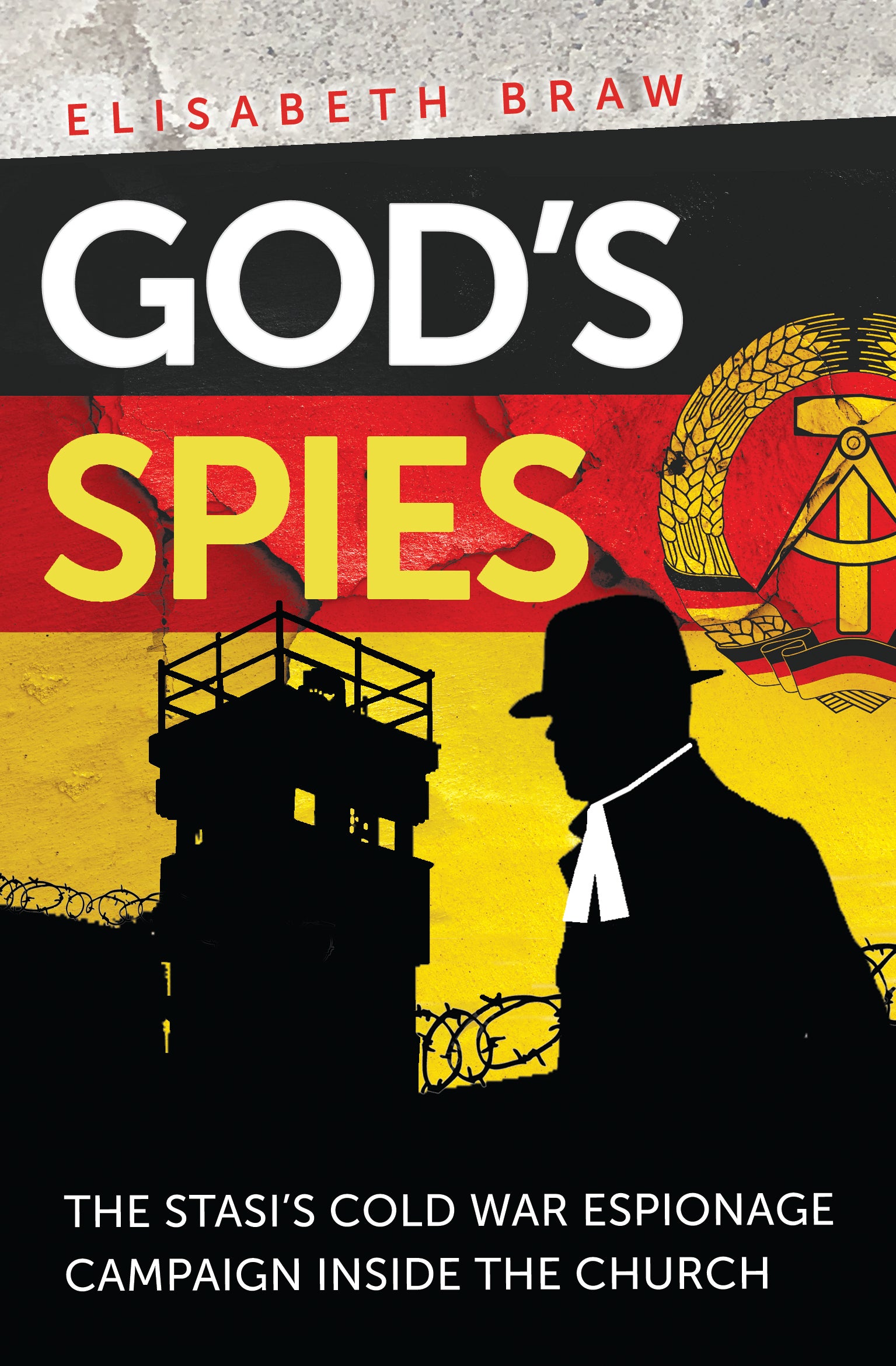God's Spies: The Stasi's Cold War Espionage Campaign Inside the Church
