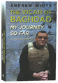 The Vicar of Baghdad: My Journey So Far