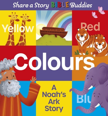 Colours: A Noah's Ark Story (Share A Story Bible Buddies Series)