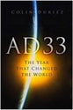 Ad 33: The Year That Changed the World