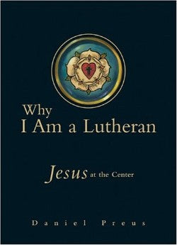 Why I Am a Lutheran