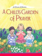 A Child's Garden of Prayer