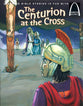 The Centurion At the Cross (Arch Books Series)