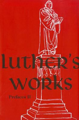 Prefaces II (1532-1545) (#60 in Luther's Works Series)
