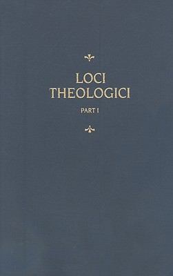 Loci Theologici (Part One, Vol 7)