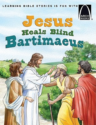 Jesus Heals Blind Bartimaeus (Arch Books Series)
