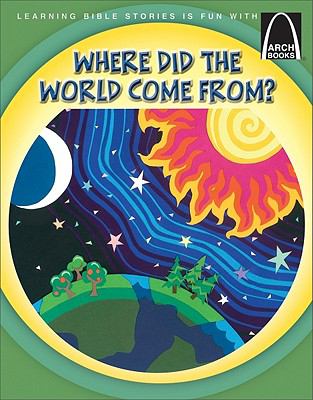 Where Did the World Come From? (Arch Books Series)