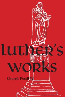 Church Postil IV (#78 in Luther's Works Series)