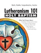 Lutheranism 101: Holy Baptism