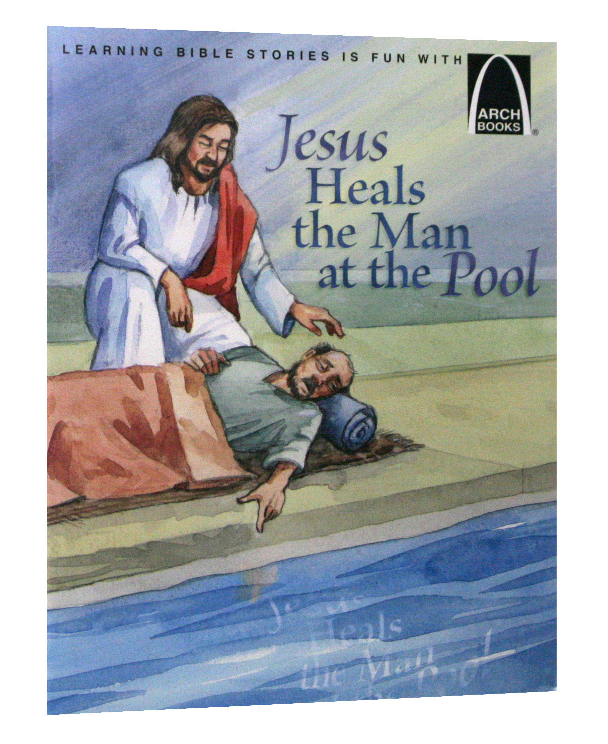 Jesus Heals the Man At the Pool (Arch Books Series)