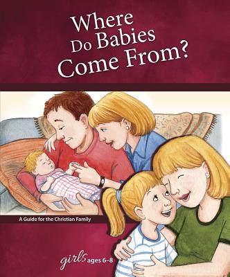 Where Do Babies Comes From? (Girls 6-8) (Learning About Sex Series)